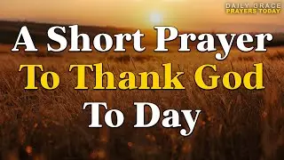 Morning Prayer | LORD, Thank You for Your Love and Mercy Over Us🙏Start Your Day in Gratitude & Peace