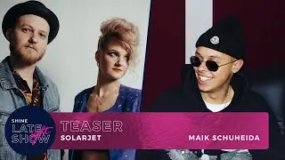 Teaser: Solarjet und Maik Schuheida (Folge 5 - 19.09.21) | SHINE Late Light Show