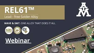 REL61&trade; Solder Alloy: A Cost-Effective, High-Performance Alternative to SAC305