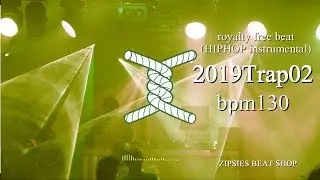 【ラップ ビート】zipsies 2019 Trap 02 BPM130 ヒップホップ フリートラック ｜ オリジナル ビート