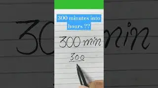 Convert 300 minutes into hours ?? #viral #shorts #trending #viralvideo #shortsfeed #hours #minutes