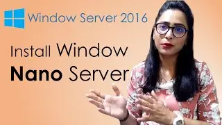 How to install Windows Nano Server 2016 (Step by step guide) | Nano server windows 2016 in Hindi