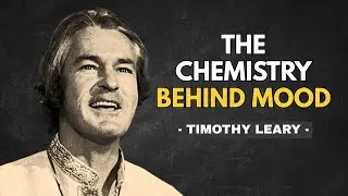 Why Brain Chemicals Control Your Mood | Timothy Leary