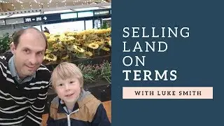 Selling Land on Terms with Luke Smith