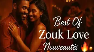Compilation Zouk Love Créole 2025 : Les Tubes Romantiques Qui Font Fondre 