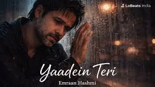 Yaadein Teri 💔 | Emraan Hashmi | Heart Touching Sad Hindi Song | LoBeats India | 2026