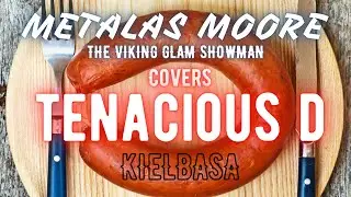 KIELBASA - Tenacious D - Cover version by Metalas Moore The Viking Glam Showman!