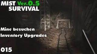 MIST SURVIVAL 015 | Inventory Upgrades suchen & Mine besuchen (Let's Play)