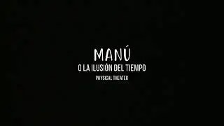 Man&uacute; o la ilusi&oacute;n del tiempo. Teatro Gestual. Casa del Silencio