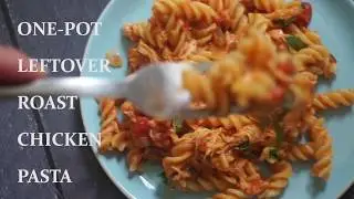 ONE POT Leftover Roast Chicken Pasta