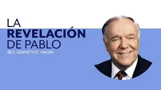 💉 La revelación de Pablo (PARTE 1 - EN ESPAÑOL) - Rev. Kenneth E. Hagin