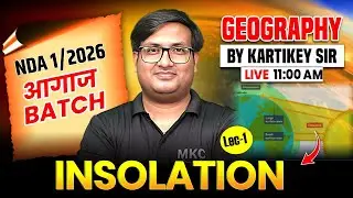 🔴NDA 1 2026 Geography: Atmosphere (Insolation) | NDA 2026 Geography Live Class | NDA GAT | MKC