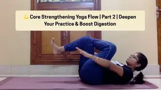 Core Strengthening Flow Part 2 | Deepen Your Practice & Boost Digestion#yogaforcore #yogaforstrength