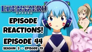 EDENS ZERO EPISODE 44 REACTION!!!  Season 2, Episode 19 - Episode 44: Darling Little Piece of Junk