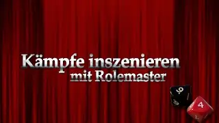 ⚔️ K&auml;mpfe inszenieren ⚔️ mit 🎲 Rolemaster 🎲