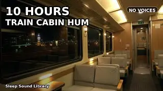10 HOURS Overnight Train Cabin Ambience (Soft Hum, No Voices)