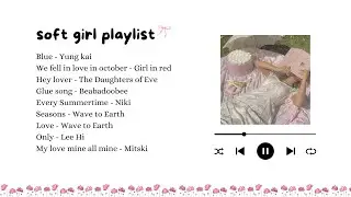 soft girl playlist 🎧ྀི♪⋆.✮ 🍓 ̟ ⋆❀˖&deg;🫧𓇼𓏲