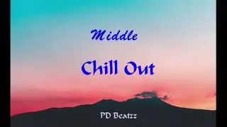 Middle - Chill Out