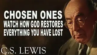🛑Chosen ones, Watch How God Restores Everything You Have Lost  | C.S. Lewis