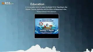 A Conversation With Dr. Adam Wolfsdorf (Pt II): Teaching in the Riptide: Trauma, Authority,...