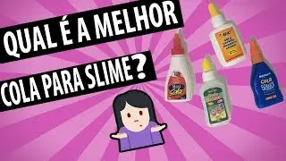 QUAL &Eacute; A MELHOR COLA PARA SLIME - TESTANDO COLAS PARA SLIME #2