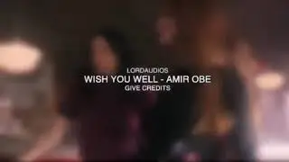 EDIT AUDIO | WISH YOU WELL - AMIR OBE