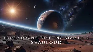 Hyper Drone: Drifting Star Pt. 2 - Seauloud