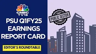PSU Q1FY25 Earnings Report Card: Key Hits and Misses | CNBC TV18