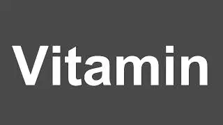 Vitamin Pronunciation (American vs British Accent)