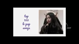 my top 100 k-pop songs of 2020
