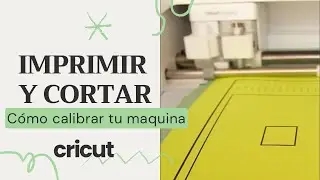Como calibrar Cricut Maker 3 para imprimir y  cortar