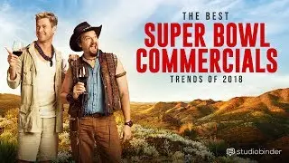 The Best Super Bowl Commercials and Trends of 2018