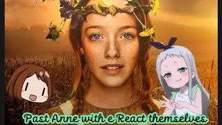 Past Anne with an e React themselves/gacha   part 1/?? Not original look at the description
