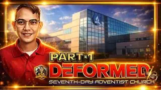 PART-1: DEFORMED VS SEVENTH-DAY ADVENTIST CHURCH
