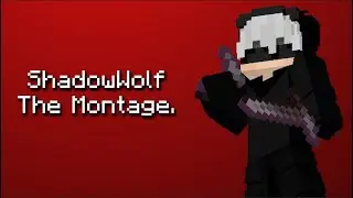ShadowWolf The Montage.