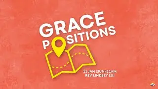 11 Jan 2026 | Grace Positions | Rev Lindsey Lui | Faith Assembly of God