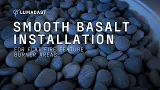 Installing Smooth Basalt For Flat Fire Burner Areas | Lumacast Fire Features