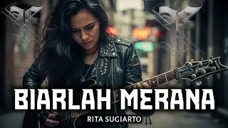 BIARLAH MERANA - RITA SUGIARTO | ROCK METAL VERSION | F G.M.B.L