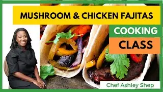 Healthy Cooking - Mushroom & Chicken Fajitas - Cooking Class with Alpha Church Austin