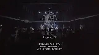 [Full] Hope The Flowers Album Launch Party Sonorous Faith PT1+2 at Blue Print Livehouse