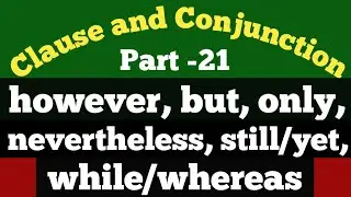 Clause and conjunction: Part -21 | Conjunction use | Use of however nevertheless while whereas yet