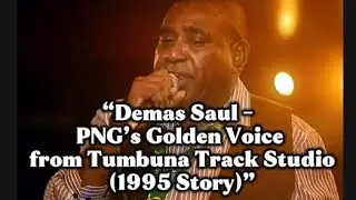 &ldquo;Long Live the Legend &ndash; Demas Saul | The Golden Voice of PNG&rsquo;s Music Era&rdquo;