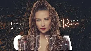 Irmak Arici - Guya (Dj Only Remix)