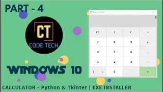 CONVERTING WINDOWS 10 CALCULATOR INTO INSTALLER FILE | PYTHON AND TKINTER | PART - 4