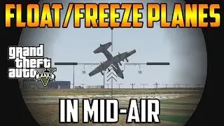 Gta 5 Online - How To Float/Freeze A Plane In Mid-Air!