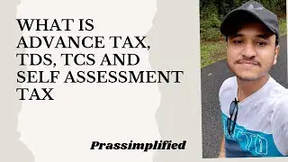 What is advance tax, TDS, TCS , Self assessment tax, how to claim TDS credit - BY CA PRASANNA