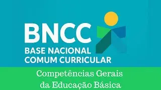 Compet&ecirc;ncias Gerais da Educa&ccedil;&atilde;o B&aacute;sica na BNCC