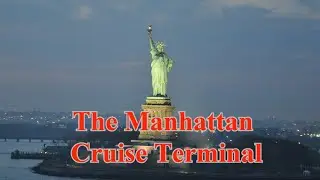 【4K】The Manhattan Cruise Terminal,  Statue of Liberty