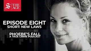 Phoebe's Fall - a true crime podcast. Ep 08: Short - New laws