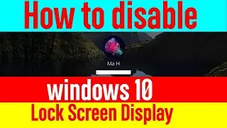 how to disable windows 10 auto lock screen display